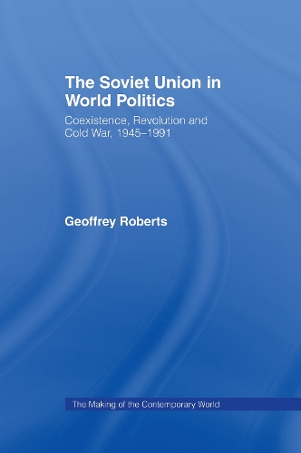 Бумажная книга «The Soviet Union in World Politics: Coexistence, Revolution and Cold War, 1945–1991», автор Джеффри Робертс - фото №1