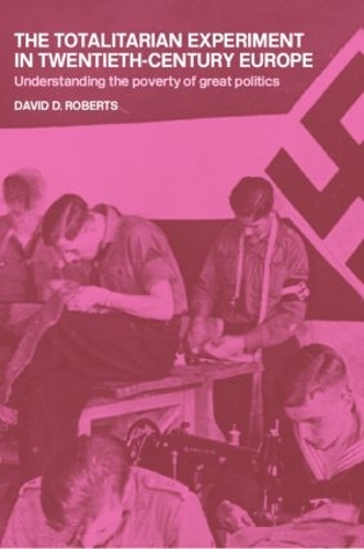 Бумажная книга «The Totalitarian Experiment in Twentieth Century Europe: Understanding the Poverty of Great Politics», автор Дэвид Робертс - фото №1