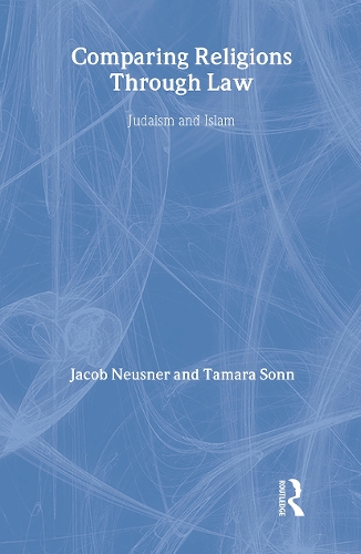 Бумажная книга «Comparing Religions Through Law: Judaism and Islam», автор Джейкоб Нойснер - фото №1