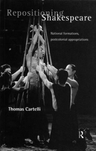 Паперова книга «Repositioning Shakespeare: National Formations, Postcolonial Appropriations», автор Томас Картеллі - фото №1