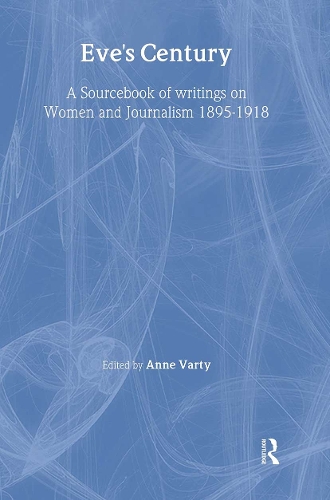 Бумажная книга «Eve's Century: A Sourcebook of Writings on Women and Journalism 1895-1950» - фото №1