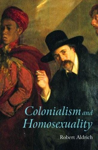Бумажная книга «Colonialism and Homosexuality», автор Роберт Олдрич - фото №1