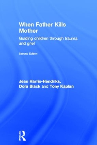 Паперова книга «When Father Kills Mother: Guiding Children Through Trauma and Grief», авторів Дора Блек, Жан Гарріс-Хендрікс, Тоні Каплан - фото №1