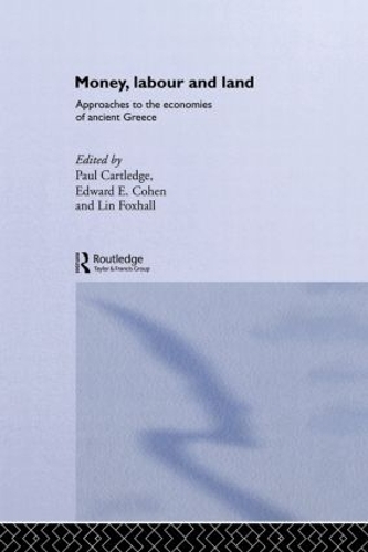 Бумажная книга «Money, Labour and Land: Approaches to the economics of ancient Greece» - фото №1