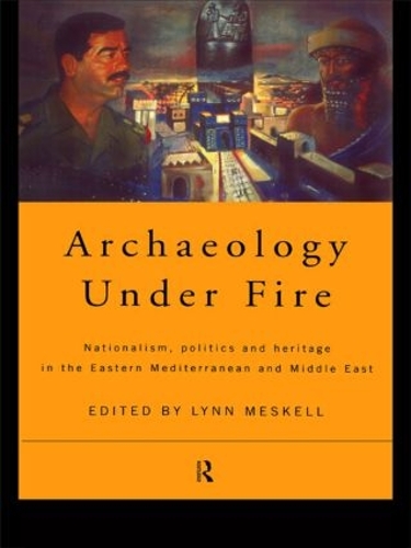 Бумажная книга «Archaeology Under Fire: Nationalism, Politics and Heritage in the Eastern Mediterranean and Middle East» - фото №1