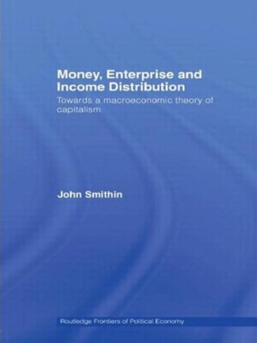 Бумажная книга «Money, Enterprise and Income Distribution: Towards a macroeconomic theory of capitalism», автор Джон Смитин - фото №1
