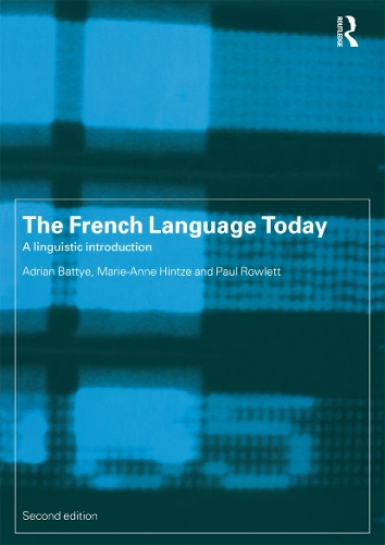 Бумажная книга «The French Language Today: A Linguistic Introduction», авторов Адриан Бэтти, Мари-Анн Хинтце, Пол Роулетт - фото №1