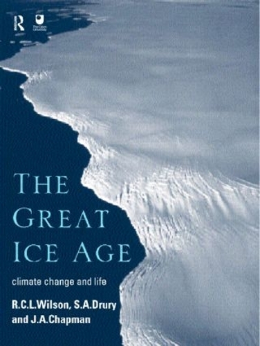 Паперова книга «The Great Ice Age: Climate Change and Life», авторів Я.А. Чепмен, Р.К.Л. Вілсон, С.А. Відкритий університет - фото №1