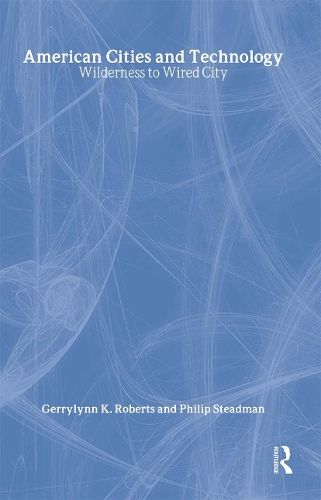 Бумажная книга «American Cities and Technology: Wilderness to Wired city», автор Джеррилинн К. Робертс - фото №1