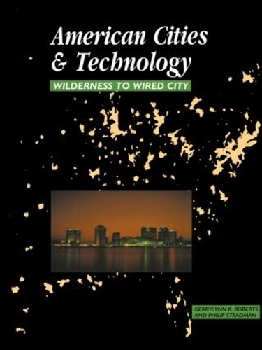Бумажная книга «American Cities and Technology: Wilderness to Wired city», автор Джеррилинн К. Робертс - фото №1