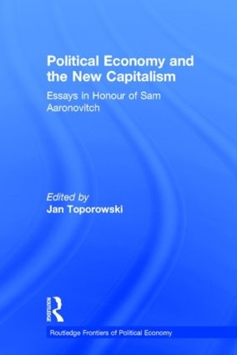 Бумажная книга «Political Economy and the New Capitalism: Essays in Honour of Sam Aaronovitch» - фото №1