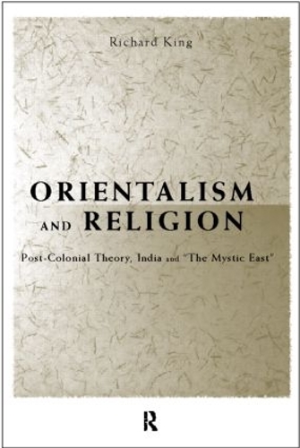 Бумажная книга «Orientalism and Religion: Post-Colonial Theory, India and "The Mystic East"», автор Ричард Кинг - фото №1