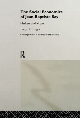 Бумажная книга «The Social Economics of Jean-Baptiste Say: Markets and Virtue», автор Эвелин Л. Форгет - фото №1