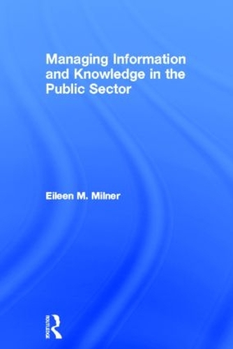 Паперова книга «Managing Information and Knowledge in the Public Sector», автор Ейлін Мілнер - фото №1