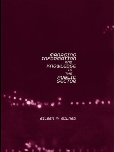 Бумажная книга «Managing Information and Knowledge in the Public Sector», автор Эйлин Милнер - фото №1
