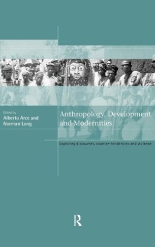 Бумажная книга «Anthropology, Development and Modernities: Exploring Discourse, Counter-Tendencies and Violence» - фото №1