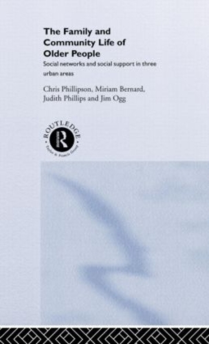 Бумажная книга «Family and Community Life of Older People: Social Networks and Social Support in Three Urban Areas», авторов Крис Филлипсон, Джим Огг, Джудит и Филлипс, Мириам Бернар - фото №1