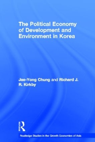 Бумажная книга «The Political Economy of Development and Environment in Korea», авторов Чжэ Йонг Чунг, Ричард Дж. Киркби - фото №1