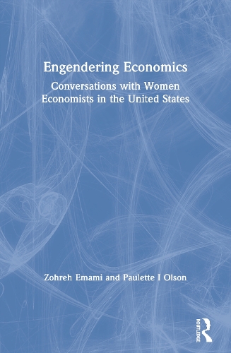 Бумажная книга «Engendering Economics: Conversations with Women Economists in the United States», авторов Полетт Олсон, Зохрех Эмами - фото №1