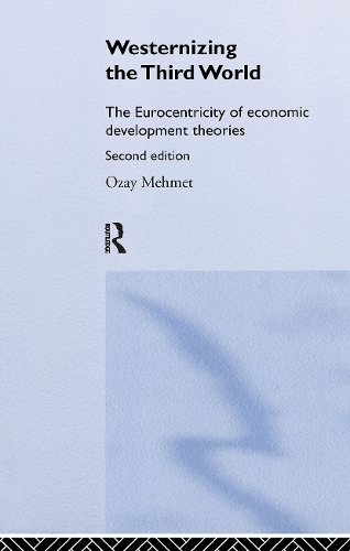 Бумажная книга «Westernizing the Third World: The Eurocentricity of Economic Development Theories», автор Озай Мехмет - фото №1