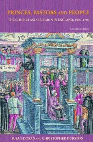Бумажная книга «Princes, Pastors and People: The Church and Religion in England, 1500–1689», автор Кристофер Дёрстон - фото №1