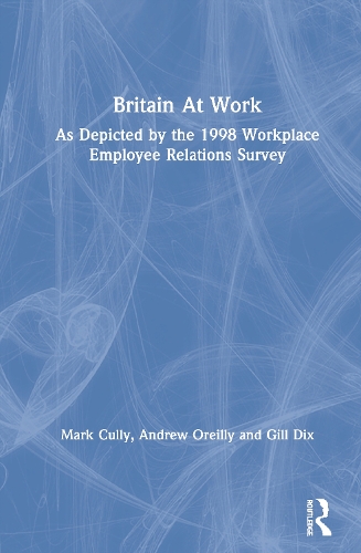 Бумажная книга «Britain At Work: As Depicted by the 1998 Workplace Employee Relations Survey», авторов Эндрю Орейли, Гилл Дикс, Марк Кулли - фото №1