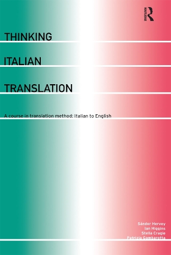Бумажная книга «Thinking Italian Translation: A Course in Translation Method: Italian to English», авторов Ян Хиггинс, Патриция Гамбаротта, Стелла Крэги, Шандор Херви - фото №1