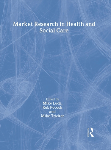 Бумажная книга «Market Research in Health and Social Care», авторов Майк Лак, Майк Трикер, Роб Покок - фото №1