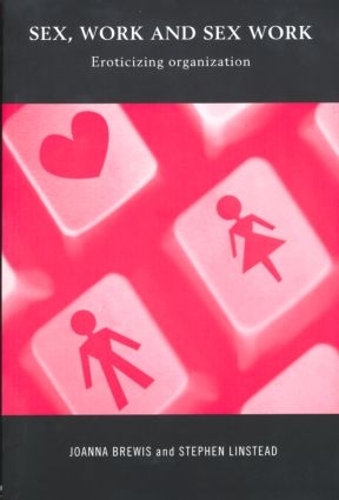Бумажная книга «Sex, Work and Sex Work: Eroticizing Organization», авторов Джоанна Брюис, Стивен Линстед - фото №1