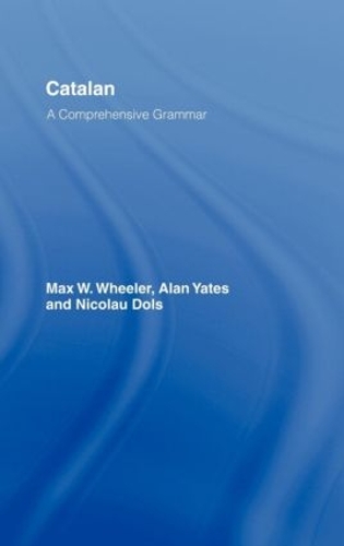Паперова книга «Catalan: A Comprehensive Grammar», авторів Алан Йейтс, Макс Уілер, Ніколау Дольс - фото №1