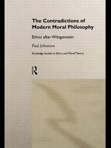 Бумажная книга «The Contradictions of Modern Moral Philosophy: Ethics after Wittgenstein», автор Пол Джонстон - фото №1
