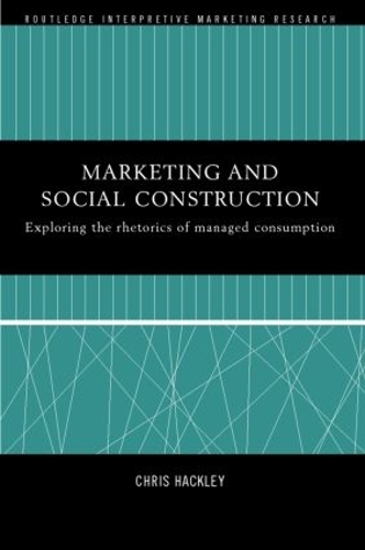 Бумажная книга «Marketing and Social Construction: Exploring the Rhetorics of Managed Consumption», автор Крис Хакли - фото №1