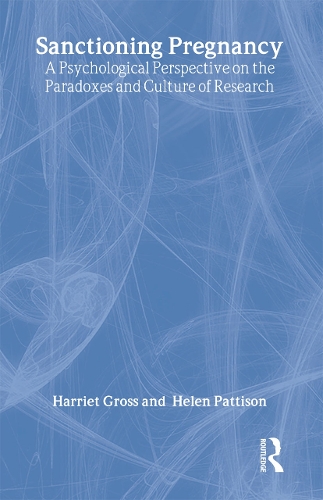 Бумажная книга «Sanctioning Pregnancy: A Psychological Perspective on the Paradoxes and Culture of Research», авторов Гарриет Гросс, Хелен Паттисон - фото №1