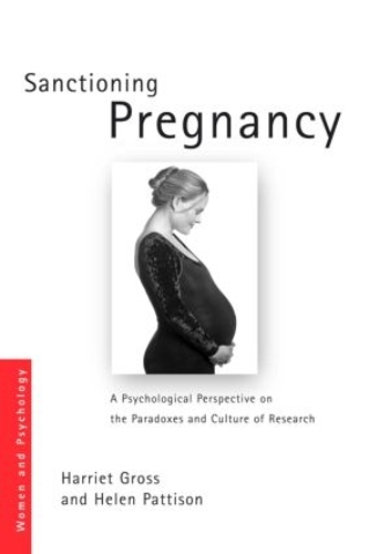 Бумажная книга «Sanctioning Pregnancy: A Psychological Perspective on the Paradoxes and Culture of Research», авторов Гарриет Гросс, Хелен Паттисон - фото №1