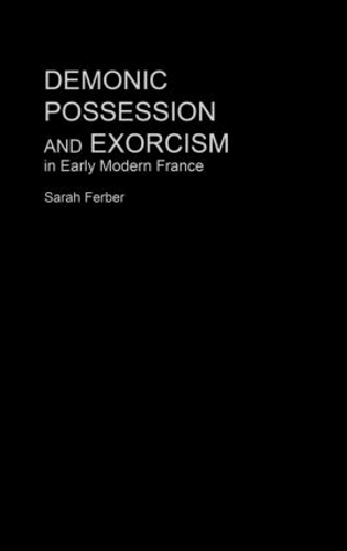Бумажная книга «Demonic Possession and Exorcism: In Early Modern France», автор Сара Фербер - фото №1