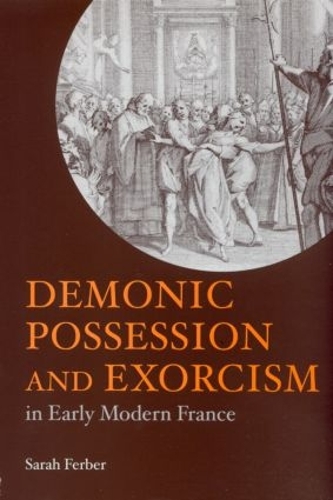 Бумажная книга «Demonic Possession and Exorcism: In Early Modern France», автор Сара Фербер - фото №1