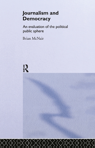 Бумажная книга «Journalism and Democracy: An Evaluation of the Political Public Sphere», автор Брайан МакНейр - фото №1