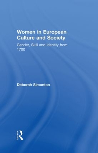 Бумажная книга «Women in European Culture and Society: Gender, Skill and Identity from 1700», автор Дебора Саймонтон - фото №1