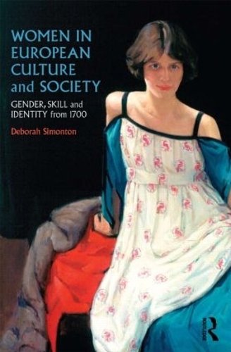Бумажная книга «Women in European Culture and Society: Gender, Skill and Identity from 1700», автор Дебора Саймонтон - фото №1