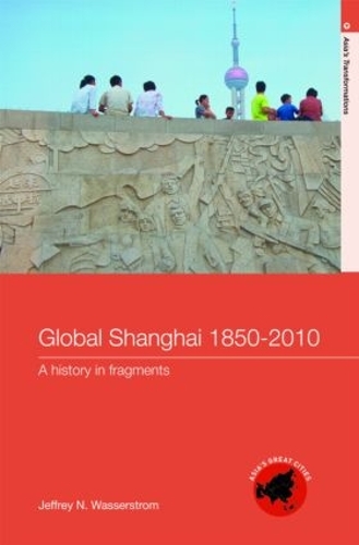 Бумажная книга «Global Shanghai, 1850-2010: A History in Fragments», автор Джеффри Н. Вассерстром - фото №1