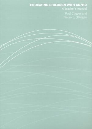Бумажная книга «Educating Children with AD/HD: A Teacher's Manual», авторов Финтан О'Реган, Пол Купер - фото №1