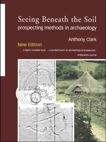 Бумажная книга «Seeing Beneath the Soil: Prospecting Methods in Archaeology», авторов Энтони Кларк, Оливер Энтони Кларк - фото №1