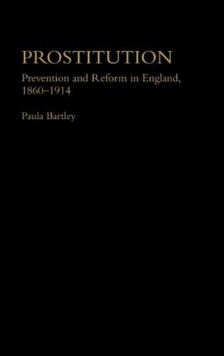 Бумажная книга «Prostitution: Prevention and Reform in England, 1860-1914», автор Пола Бартли - фото №1