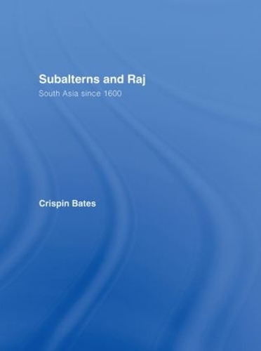 Бумажная книга «Subalterns and Raj: South Asia since 1600», автор Криспин Бейтс - фото №1