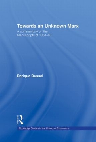 Бумажная книга «Towards An Unknown Marx: A Commentary on the Manuscripts of 1861-63», автор Энрике Дюссель - фото №1