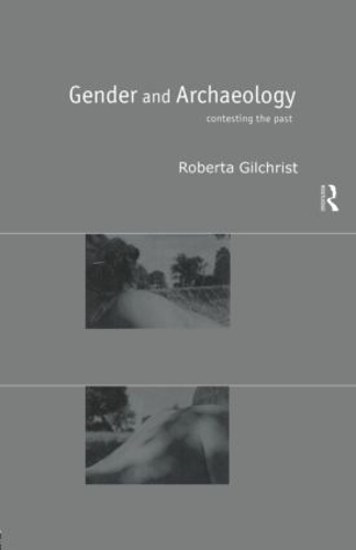 Бумажная книга «Gender and Archaeology: Contesting the Past», автор Роберта Гилкрист - фото №1