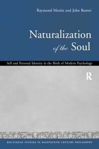 Бумажная книга «Naturalization of the Soul: Self and Personal Identity in the Eighteenth Century», авторов Джон Баррези, Рэймонд Мартин - фото №1