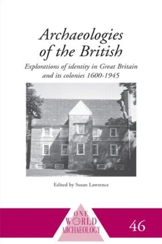 Бумажная книга «Archaeologies of the British: Explorations of Identity in the United Kingdom and Its Colonies 1600-1945» - фото №1