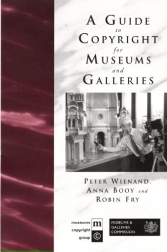 Бумажная книга «A Guide to Copyright for Museums and Galleries», авторов Анна Буй, Питер Винанд, Робин Фрай - фото №1