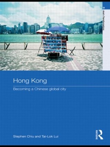 Паперова книга «Hong Kong: Becoming a Chinese Global City», авторів Стівен Чіу, Тай-Лок Луї - фото №1
